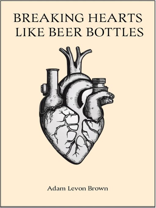 Title details for Breaking Hearts Like Beer Bottles by Adam Levon Brown - Available